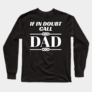 Fun Father If In Doubt Call Dad Funny New Dad Long Sleeve T-Shirt